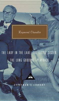 The Lady in the Lake, the Little Sister, the Long Goodbye, Playback : Introduction by Tom Hiney - Raymond Chandler