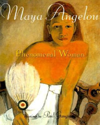 Phenomenal Woman : Four Poems Celebrating Women - Maya Angelou