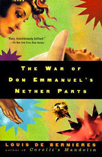 The War of Don Emmanuel's Nether Parts : Vintage International - Louis de Bernieres