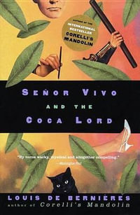 Senor Vivo and the Coca Lord : Vintage International - Louis de Bernieres