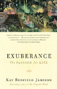 Exuberance : The Passion for Life - Kay Redfield Jamison