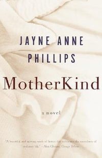 Motherkind : Vintage Contemporaries - Jayne Anne Phillips