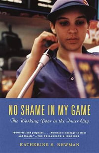 No Shame in My Game : The Working Poor in the Inner City - Katherine S. Newman