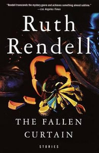 The Fallen Curtain : Stories - Ruth Rendell