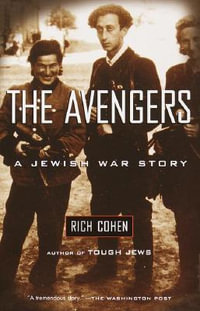 The Avengers : A Jewish War Story - Rich Cohen