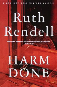 Harm Done : Inspector Wexford Mystery : Book 18 - Ruth Rendell