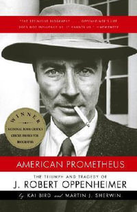 American Prometheus : Triumph and Tragedy of Robert Oppenheimer - Kai Bird