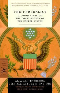 The Federalist : A Commentary on the Constitution of the United States - JAMES MADISON