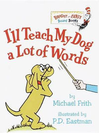 I'll Teach My Dog a Lot of Words : Bright and Early Board Books - Michael Frith