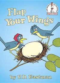 Flap Your Wings : I Can Read It All by Myself Beginner Book Series - P. D. Eastman