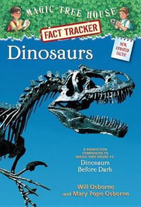 Dinosaurs : Companion to Dinosaurs Before Dark : Magic Tree House Research Guide : Book 1 - Mary Pope Osborne