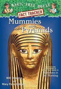 Mummies and Pyramids : Companion to Mummies in the Morning : Magic Tree House Research Guide : Book 3 - Will Osborne