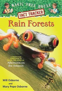 Rain Forests : Companion to Afternoon on the Amazon : Magic Tree House Research Guide : Book  5 - Will Osborne