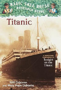 Titanic : A Non-fiction Companion to Tonight on the Titanic : Book 7 - Mary Pope Osborne