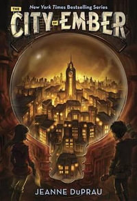 The City of Ember : Ember Series : Book 1 - Jeanne DuPrau