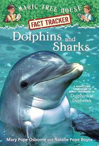 Dolphins and Sharks : Companion to Dolphins at Daybreak : Magic Tree House Research Guide : Book 9 - Mary Pope Osborne