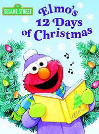 Elmo's 12 Days of Christmas (Sesame Street) : Sesame Street - Sarah Albee