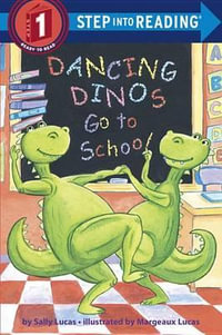 Dancing Dinos Go to School : Step into Reading Books Series : Step 1 - Sally Lucas