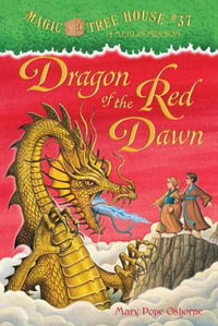 Dragon of the Red Dawn : Magic Tree House Merlin Missions : Book 37 - Mary Pope Osborne