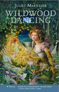 Wildwood Dancing : Wildwood Dancing - Juliet Marillier