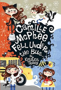 Camille McPhee Fell Under the Bus - Kristen Tracy