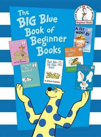 The Big Blue Book of Beginner Books : Go, Dog. Go!, Are You My Mother?, the Best Nest, Put Me in the Zoo, It's Not Easy Being a Bunny, a Fly Went by - P. D. Eastman