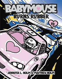 Babymouse #12 : Burns Rubber - Jennifer L. Holm