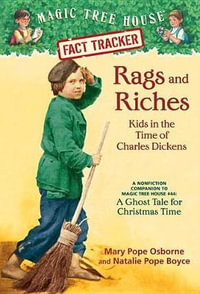 Rags and Riches : Companion to A Ghost Tale for Christmas Time : Magic Tree House Research Guide : Book 22 - Mary Pope Osborne