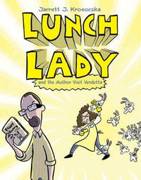 Lunch Lady and the Author Visit Vendetta : Lunch Lady #3 - Jarrett J. Krosoczka