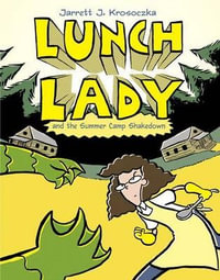 Lunch Lady and the Summer Camp Shakedown : Lunch Lady #4 - Jarrett J. Krosoczka