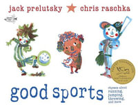 Good Sports : Rhymes about Running, Jumping, Throwing, and More - Jack Prelutsky