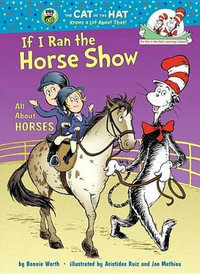 If I Ran the Horse Show : All about Horses - Bonnie Worth