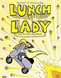 Lunch Lady and the Bake Sale Bandit : Lunch Lady #5 - Jarrett J. Krosoczka