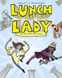 Lunch Lady and the Field Trip Fiasco : Lunch Lady #6 - Jarrett J. Krosoczka