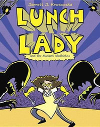 Lunch Lady and the Mutant Mathletes : Lunch Lady - Jarrett J. Krosoczka