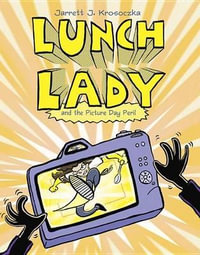 Lunch Lady and the Picture Day Peril : Lunch Lady - Jarrett J. Krosoczka