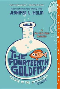 The Fourteenth Goldfish - Jennifer L. Holm