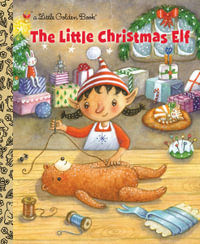 The Little Christmas Elf : A Little Golden Book - Nikki Shannon Smith