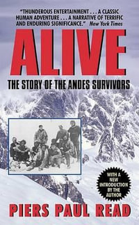 Alive : The Story of the Andes Survivors - Piers Paul Read