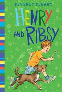 Henry and Ribsy : Henry Huggins - Beverly Cleary