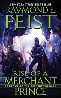 Rise of a Merchant Prince : Serpentwar Saga : Book 2 - USA Edition - Raymond E. Feist