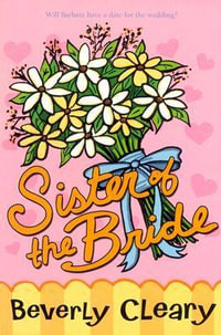 Sister of the Bride : First Love - Beverly Cleary