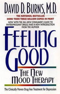 Feeling Good : The New Mood Therapy - David D Burns