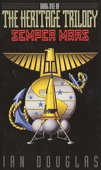 Semper Mars : Heritage Trilogy - Ian Douglas