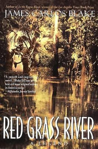 Red Grass River : A Legend - James Carlos Blake