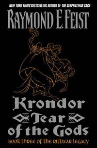 Krondor : Tear of the Gods : Riftwar Legacy Series : Book 3 -USA Edition - Raymond E. Feist