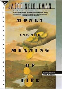 Money and the Meaning of Life - Jacob Needleman