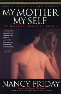 My Mother My Self : The Daughter's Search for Identity - Nancy Friday