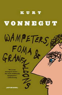 Wampeters, Foma & Granfalloons : (Opinions) - Kurt Vonnegut