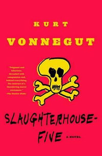 Slaughterhouse-Five : Or the Children's Crusade, a Duty-Dance with Death - Kurt Vonnegut